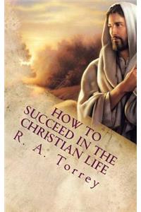 How to Succeed in the Christian Life