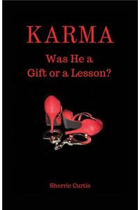 Karma: Was He a Gift or a Lesson?