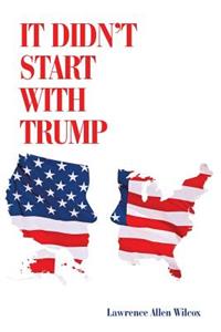 It Didn't Start with Trump