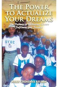 The Power to Actualize Your Dreams