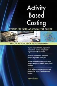 Activity Based Costing Complete Self-Assessment Guide