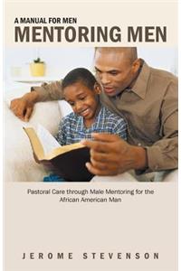 A Manual for Men Mentoring Men