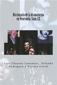 Diccionario de la dramaturgia en Venezuela. Siglo XX