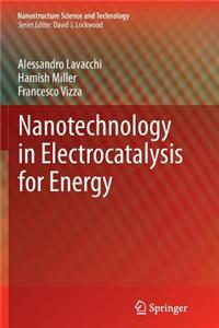 Nanotechnology in Electrocatalysis for Energy