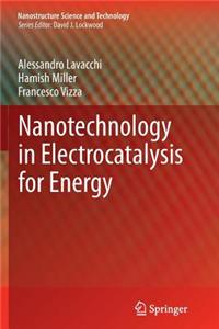 Nanotechnology in Electrocatalysis for Energy