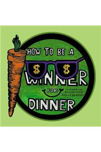 How to be a Winner for Dinner