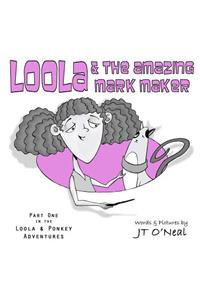 Loola & the Amazing Mark Maker