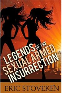 Legends of the Sexual Armed Insurrection