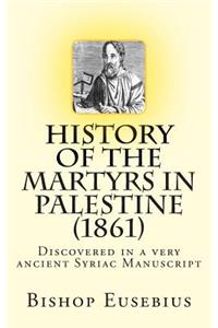 History of the Martyrs in Palestine (1861)