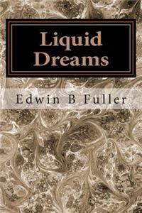 Liquid Dreams: Thoughts and stories