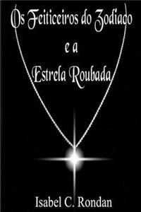 OS Feiticeiros Do Zodiaco E a Estrela Roubada