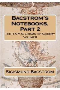 Bacstrom's Notebooks, Part 2