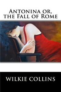 Antonina Or, the Fall of Rome