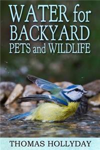 Water for Backyard Pets and Wildlife