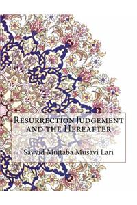 Resurrection Judgement and the Hereafter