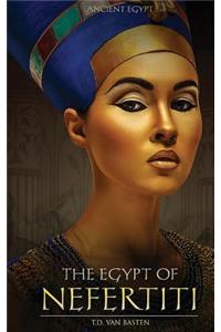 Ancient Egypt: The Egypt of Nefertiti