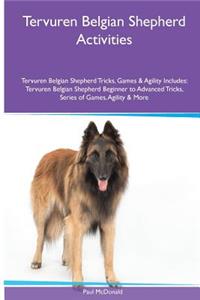 Tervuren Belgian Shepherd Activities Tervuren Belgian Shepherd Tricks, Games & Agility. Includes: Tervuren Belgian Shepherd Beginner to Advanced Tricks, Series of Games, Agility and More