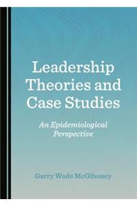 Leadership Theories and Case Studies