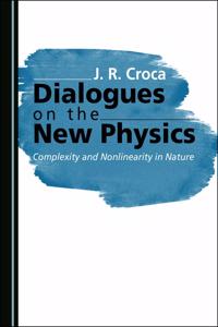 Dialogues on the New Physics: Complexity and Nonlinearity in Nature