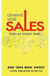 Generate More Sales, 'Even' in tough times
