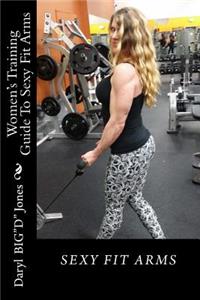 Women's Training Guide To Sexy Fit Arms