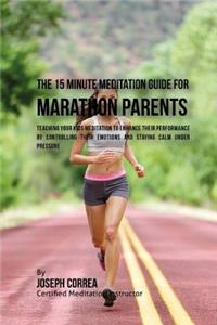 The 15 Minute Meditation Guide for Marathons Parents