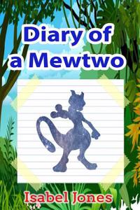 Pokemon Go: Diary of a Mewtwo(unofficial Pokemon Book)