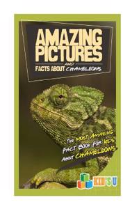 Amazing Pictures and Facts about Chameleons: The Most Amazing Fact Book for Kids about Chameleons