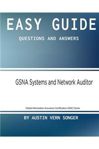 Easy Guide: GSNA Systems and Network Auditor: Questions and Answers