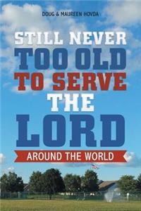 Still Never Too Old to Serve the Lord