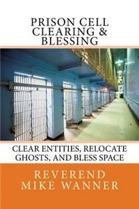 Prison Cell Clearing & Blessing