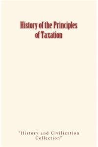 History of the Principles of Taxation