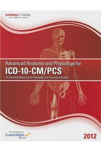 2012 Advanced Anatomy and Physiology for ICD-10-CM/PCs