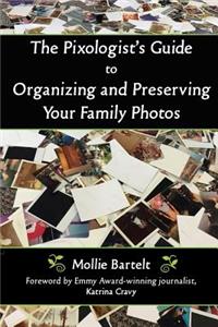 Pixologist's Guide to Organizing and Preserving Your Family Photos