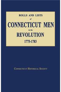 Rolls and Lists of Connecticut Men in the Revolution, 1775-1783
