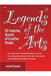 Legends of the Arts: 50 Inspiring Stories of Creative People