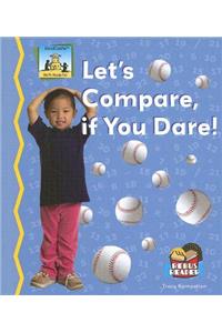 Lets Compare, If You Dare!