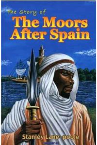 The Story of the Moors After Spain by Stanley Lane-Poole