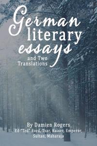 German Literary Essays and Two Translations