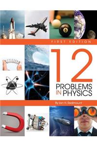 Twelve Problems in Physics