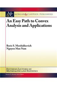 An Easy Path to Convex Analysis and Applications