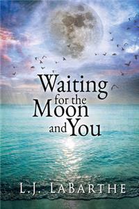 Waiting for the Moon and You
