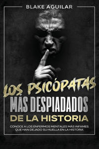 Los Psicópatas más Despiadados de la Historia