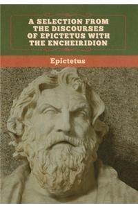 Selection from the Discourses of Epictetus with the Encheiridion