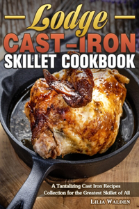 Lodge Cast-Iron Skillet Cookbook