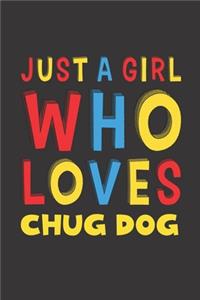 Just A Girl Who Loves Chug Dog