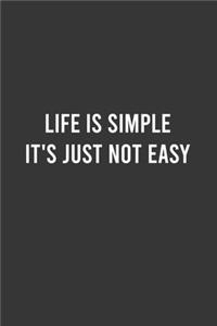 Life is Simple it's just Not Easy - Funny Notebook, Personal Journal With Funny Saying on Cover, Humorous Gag Gift Idea for Coworkers/Friends/Family