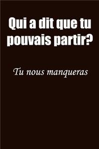 Qui a dit que tu pouvais partir? Tu nous manqueras