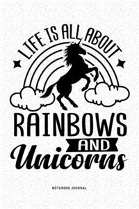 Life Is All About Rainbows And Unicorns