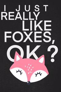 I Just Realy Like foxes ok